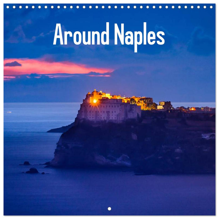 Around Naples (CALVENDO Monthly Calendar 2025)