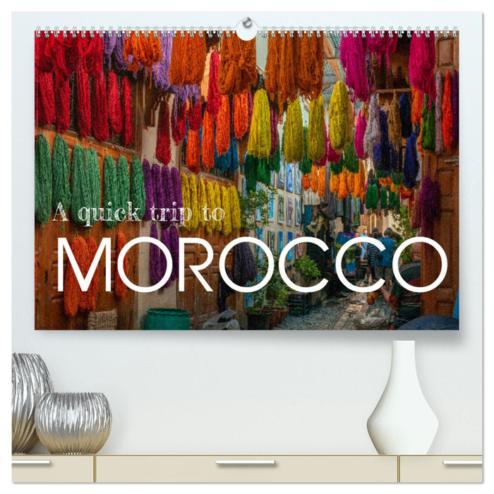 A quick trip to Morocco (CALVENDO Premium-Calendar 2025)