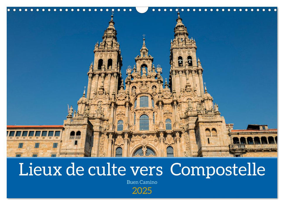 Lieux de culte vers Compostelle (CALVENDO Calendrier mensuel 2025)