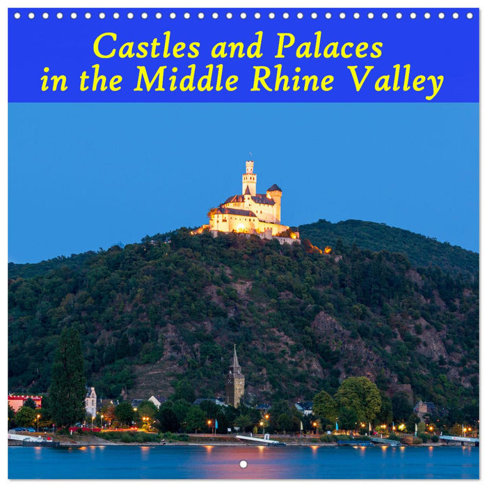 Castles and Palaces in the Middle Rhine Valley (CALVENDO Monthly Calendar 2025)