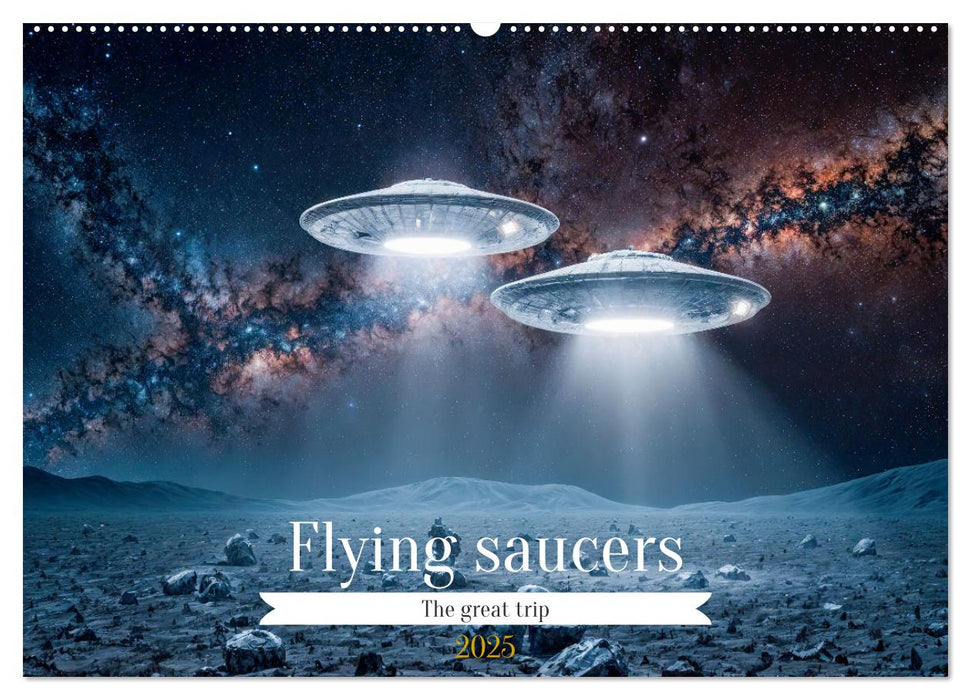 Flying saucers - The great journey (CALVENDO Monthly Calendar 2025)