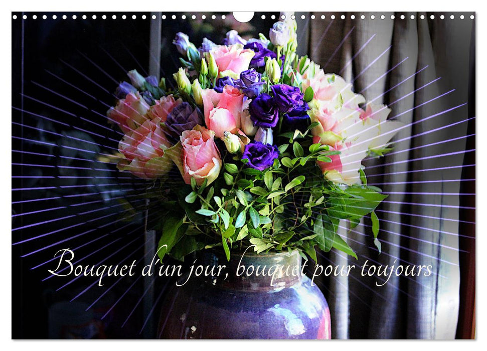 Bouquet d'un jour, bouquet pour toujours (CALVENDO Calendrier mensuel 2025)