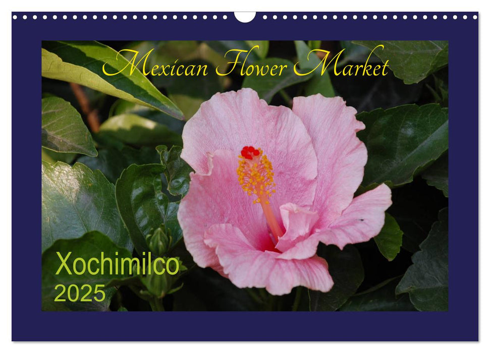 Mexican Flower Market - Xochimilco (CALVENDO Monthly Calendar 2025)