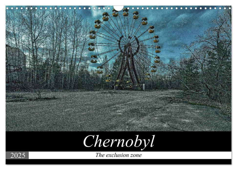 Chernobyl - The exclusion zone (CALVENDO Monthly Calendar 2025)