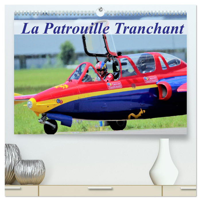 La Patrouille Tranchant (CALVENDO Calendrier supérieur 2025)