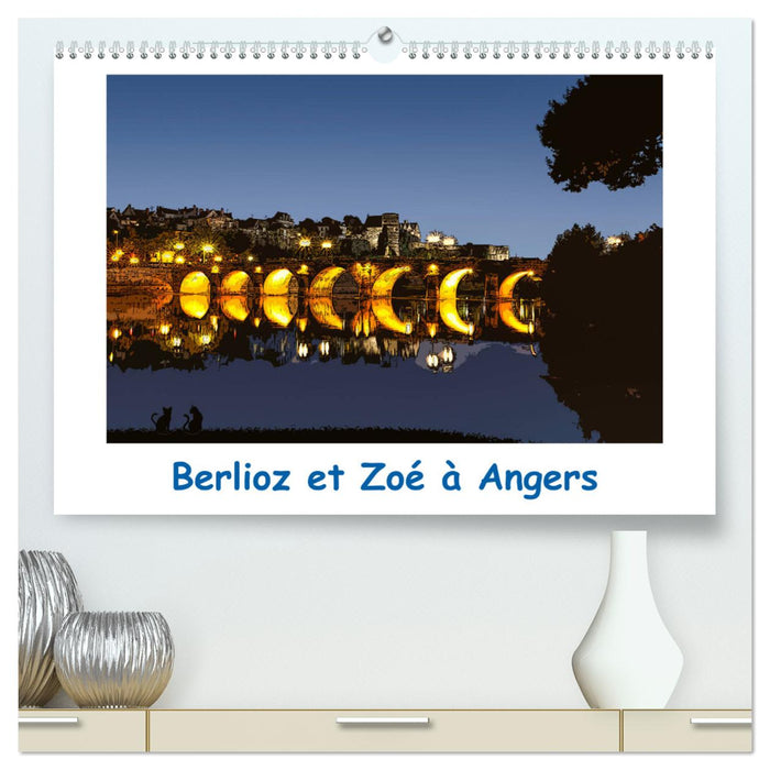 Berlioz et Zoé à Angers (CALVENDO Calendrier supérieur 2025)