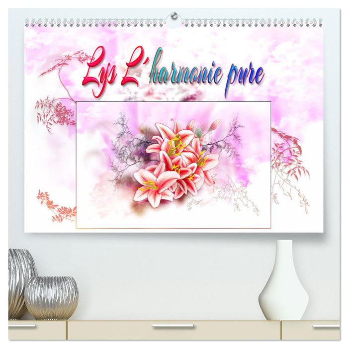 Lys L'harmonie pure (CALVENDO Calendrier supérieur 2025)