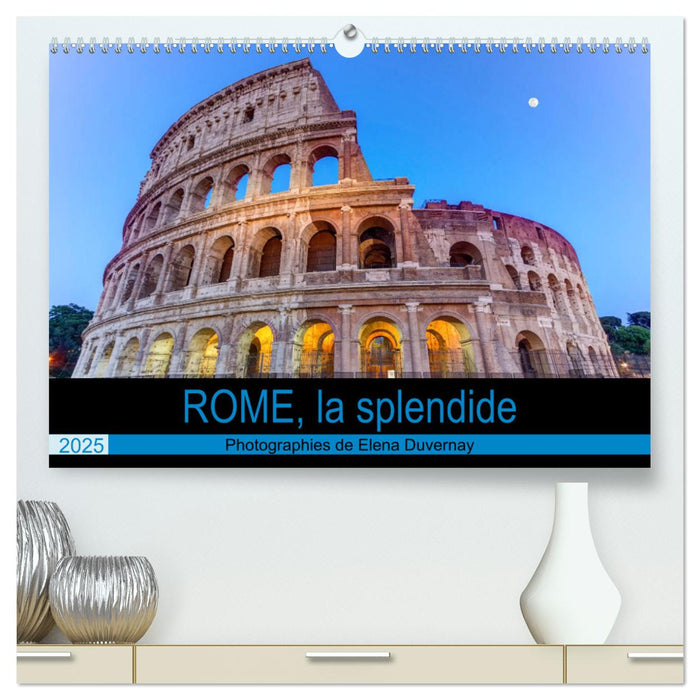 Rome, la splendide (CALVENDO Calendrier supérieur 2025)