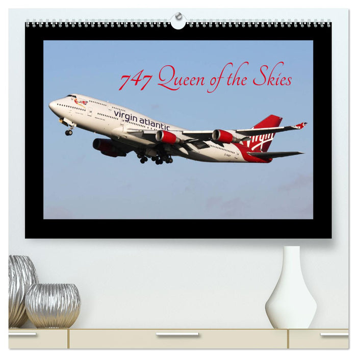 747 Queen of the Skies (CALVENDO Premium-Calendar 2025)