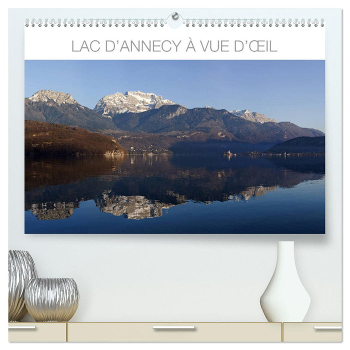 Lac d'Annecy à vue d'œil (CALVENDO Calendrier supérieur 2025)