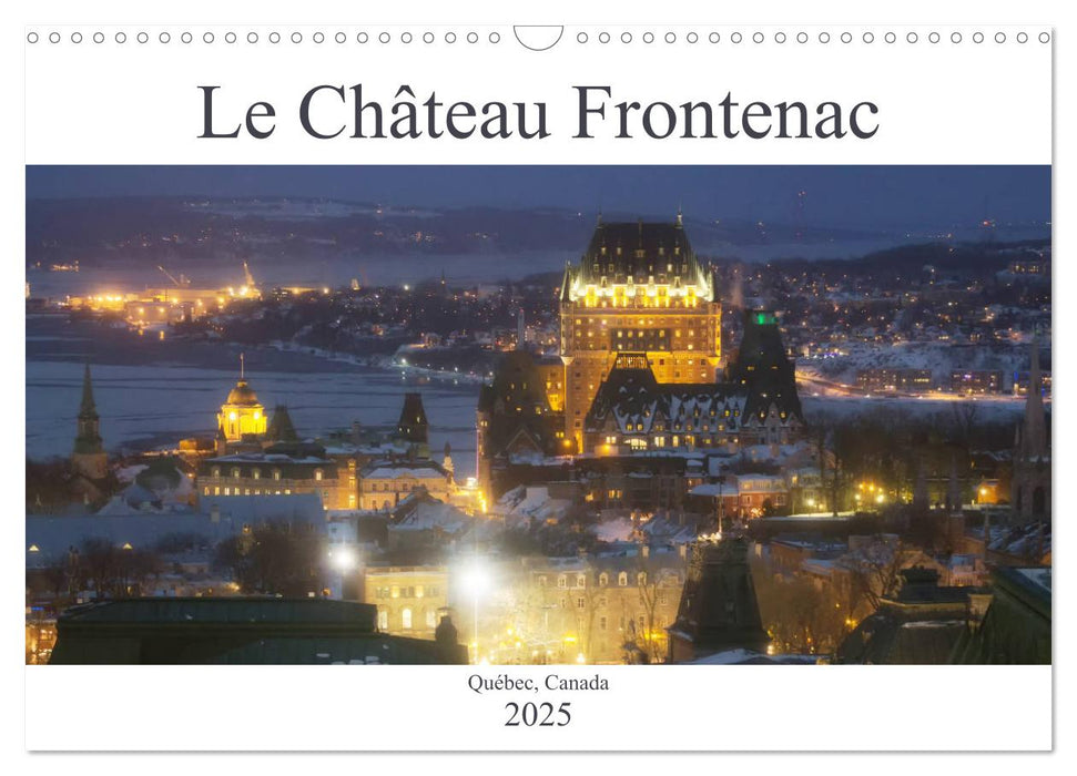 Le Château Frontenac (CALVENDO Calendrier mensuel 2025)