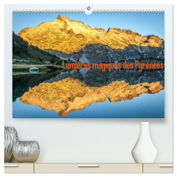 Lumières magiques des Pyrénées (CALVENDO Calendrier supérieur 2025)