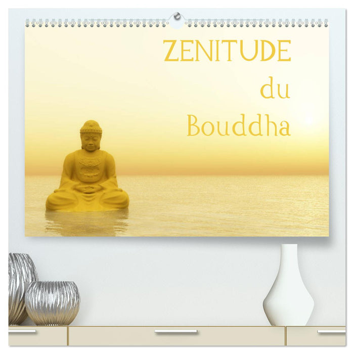 Zenitude du Bouddha (CALVENDO Calendrier supérieur 2025)