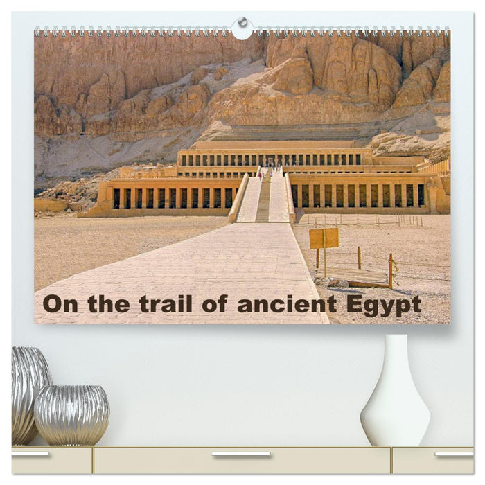 On the trail of the ancient Egypt (CALVENDO Premium-Calendar 2025)