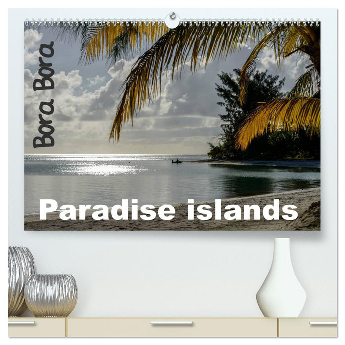 Bora Bora, Paradise islands (CALVENDO Premium-Calendar 2025)