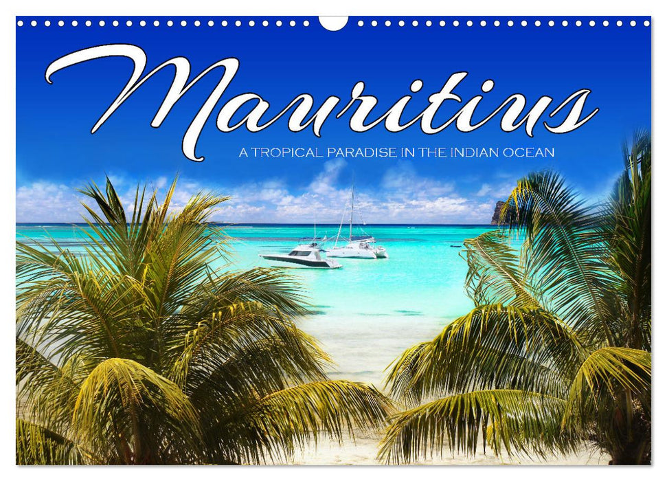 Mauritius A Tropical Paradise in The Indian Ocean (CALVENDO Monthly Calendar 2025)