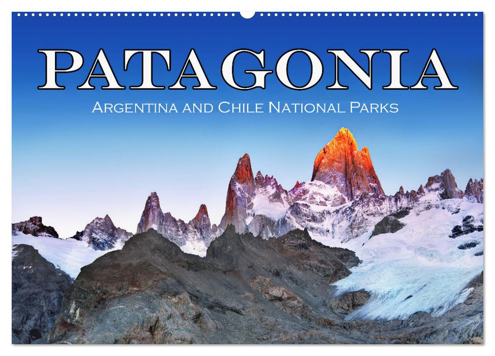 Patagonia, Argentina and Chile National Parks (CALVENDO Monthly Calendar 2025)