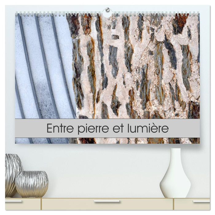 Entre pierre et lumière (CALVENDO Calendrier supérieur 2025)