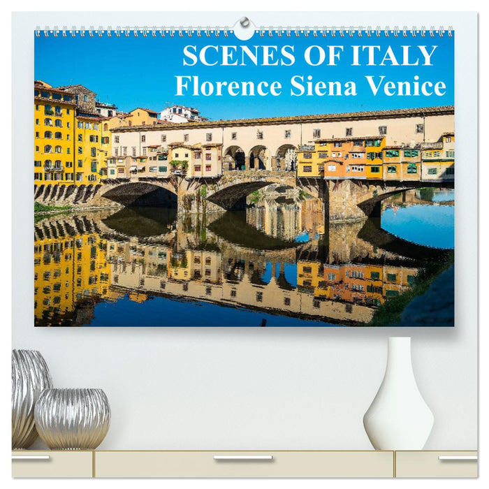 Scenes of Italy Florence Siena Venice (CALVENDO Premium-Calendar 2025)