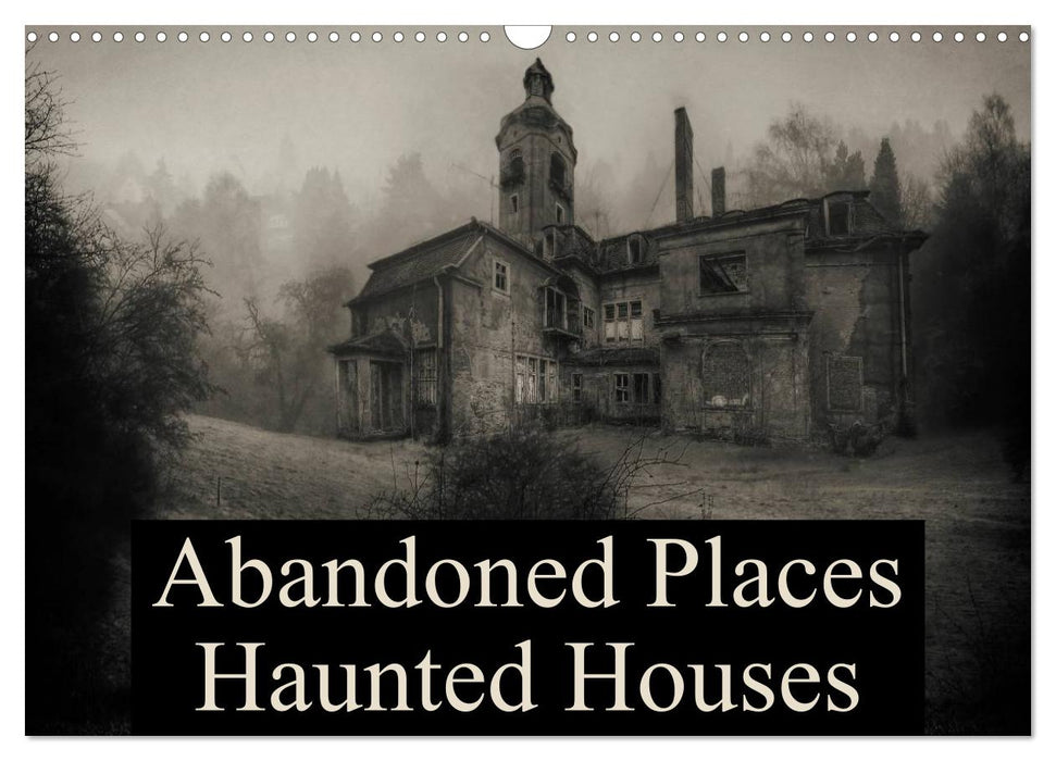 Abandoned Places Haunted Houses (CALVENDO Monthly Calendar 2025)