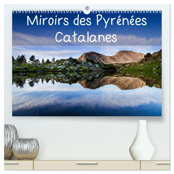 Miroirs des Pyrénées Catalanes (CALVENDO Calendrier supérieur 2025)