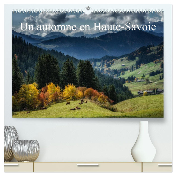 Un automne en Haute-Savoie (CALVENDO Calendrier supérieur 2025)