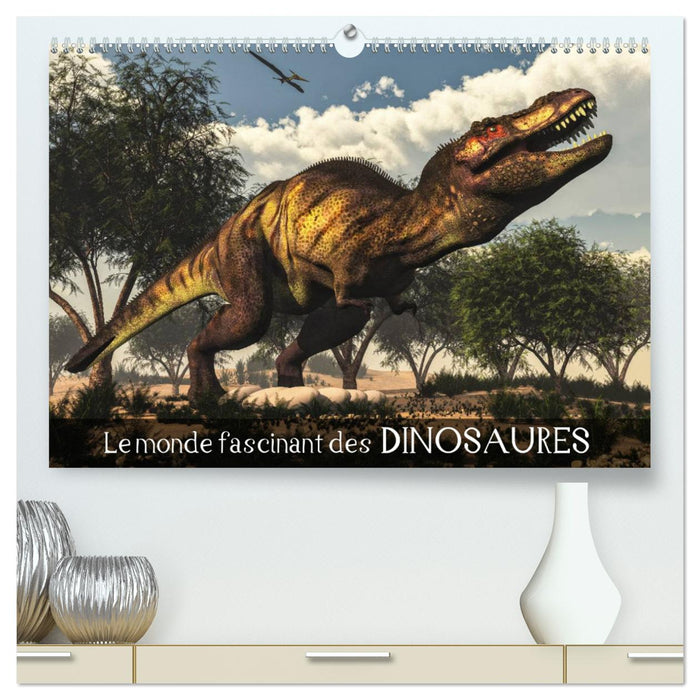 Le monde fascinant des dinosaures (CALVENDO Calendrier supérieur 2025)