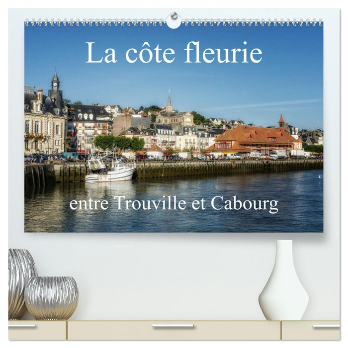 La côte fleurie entre Trouville et Cabourg (CALVENDO Calendrier supérieur 2025)