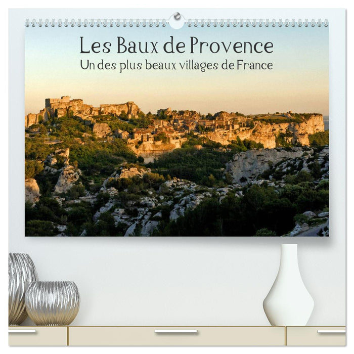 Les Baux de Provence Un des plus beaux villages de France (CALVENDO Calendrier supérieur 2025)