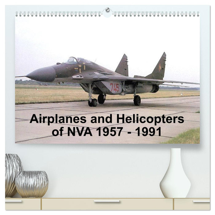 Airplanes and Helicopters of NVA 1957 - 1991 (CALVENDO Premium-Calendar 2025)