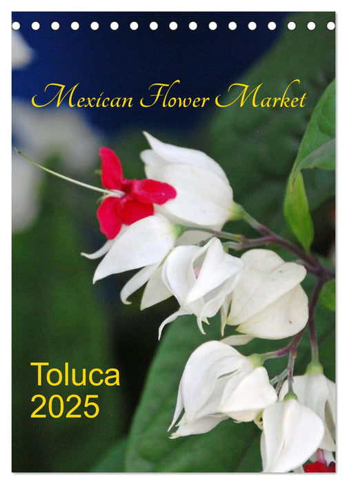 Mexican Flower Market - Toluca (CALVENDO Monthly Calendar 2025)