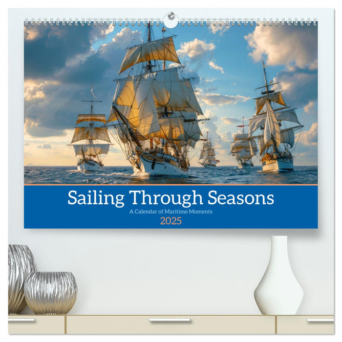 Sailing Through Seasons (CALVENDO Premium-Calendar 2025)