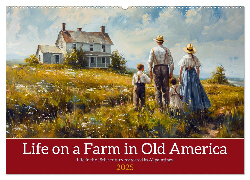 Life on a Farm in Old America (CALVENDO Monthly Calendar 2025)