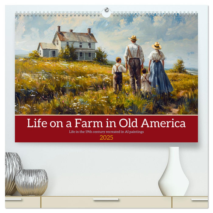 Life on a Farm in Old America (CALVENDO Premium-Calendar 2025)