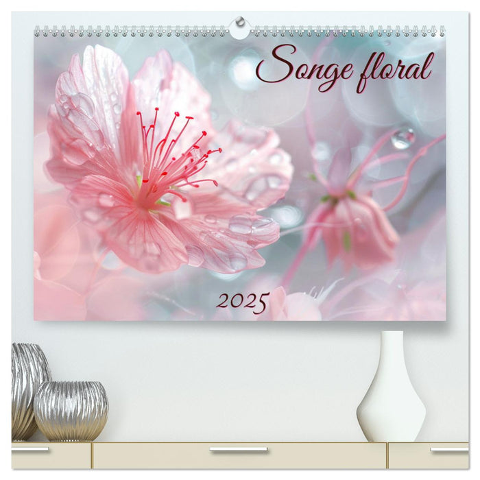 Songe florale (CALVENDO Calendrier supérieur 2025)