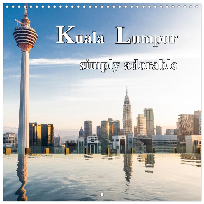 Kuala Lumpur simply adorable (CALVENDO Monthly Calendar 2025)