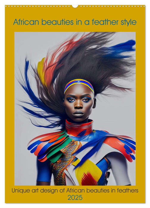 African beauties in a feather style (CALVENDO Monthly Calendar 2025)