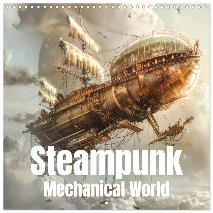 Steampunk - Mechanical World (CALVENDO Monthly Calendar 2025)