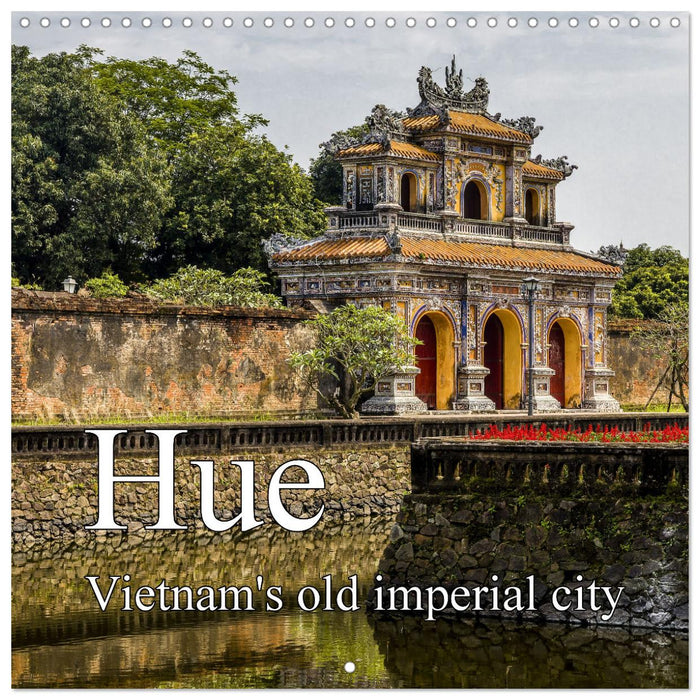 Hue Vietnam´s old imperial city (CALVENDO Monthly Calendar 2025)