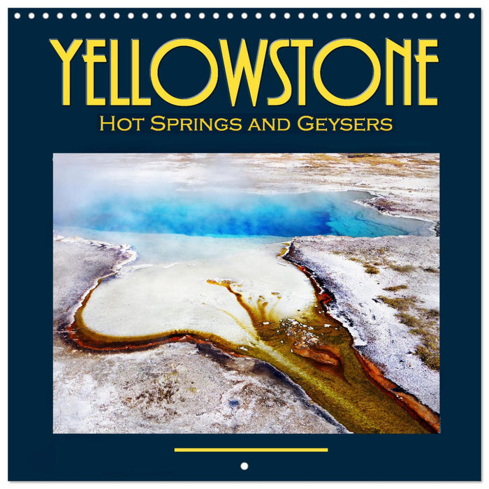 Yellowstone, Hot springs and geysers (CALVENDO Monthly Calendar 2025)