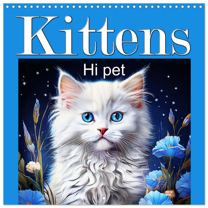 Kittens Hi Pet (CALVENDO Monthly Calendar 2025)