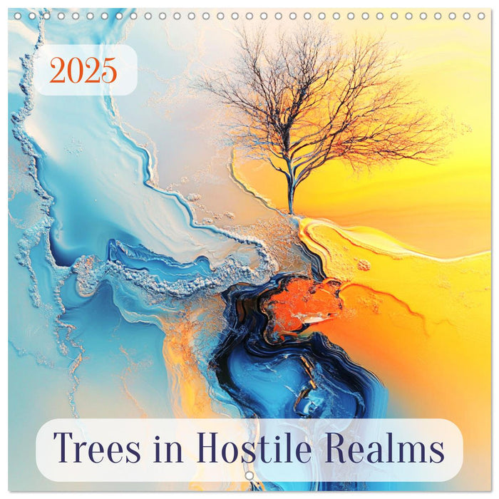 Trees in Hostile Realms (CALVENDO Monthly Calendar 2025)