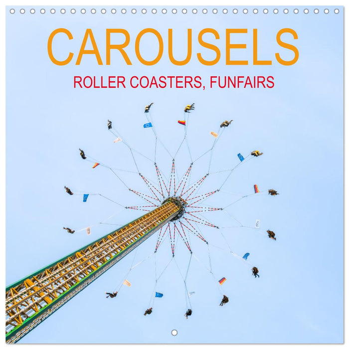 Carousels, Roller Coasters, Funfairs (CALVENDO Monthly Calendar 2025)