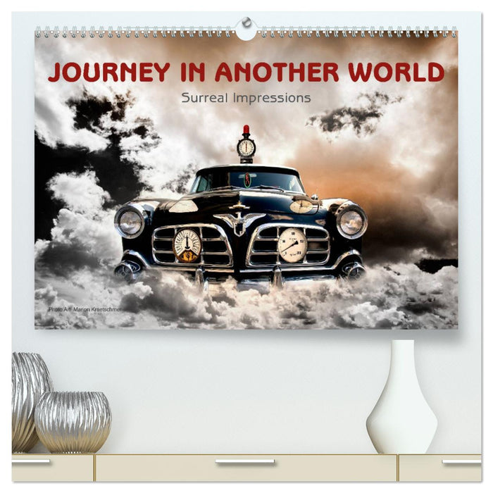 Journey in another World - Surreal Impressions (CALVENDO Premium-Calendar 2025)