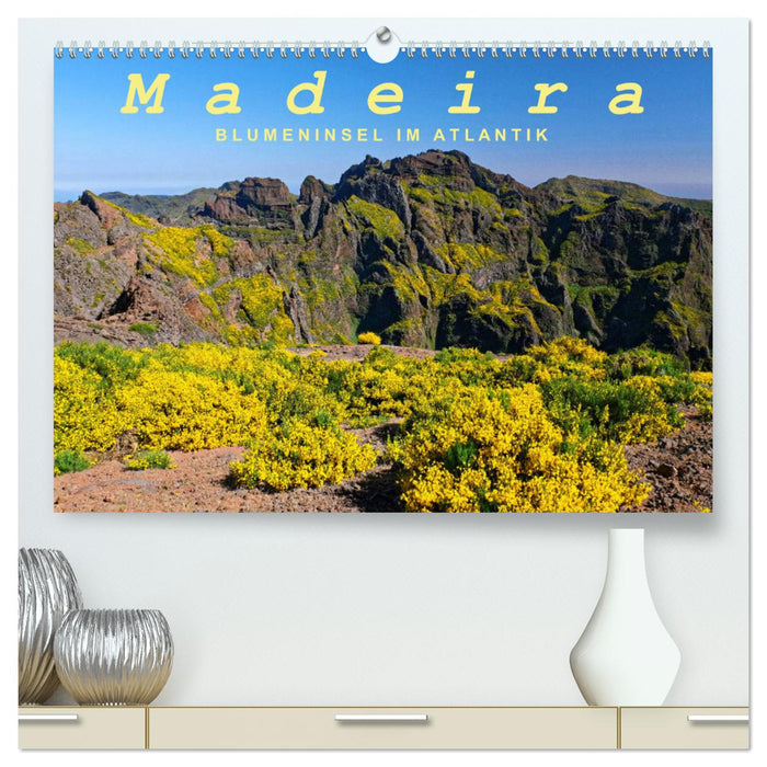 Madeira Blumeninsel im Atlantik (CALVENDO Premium Wandkalender 2025)