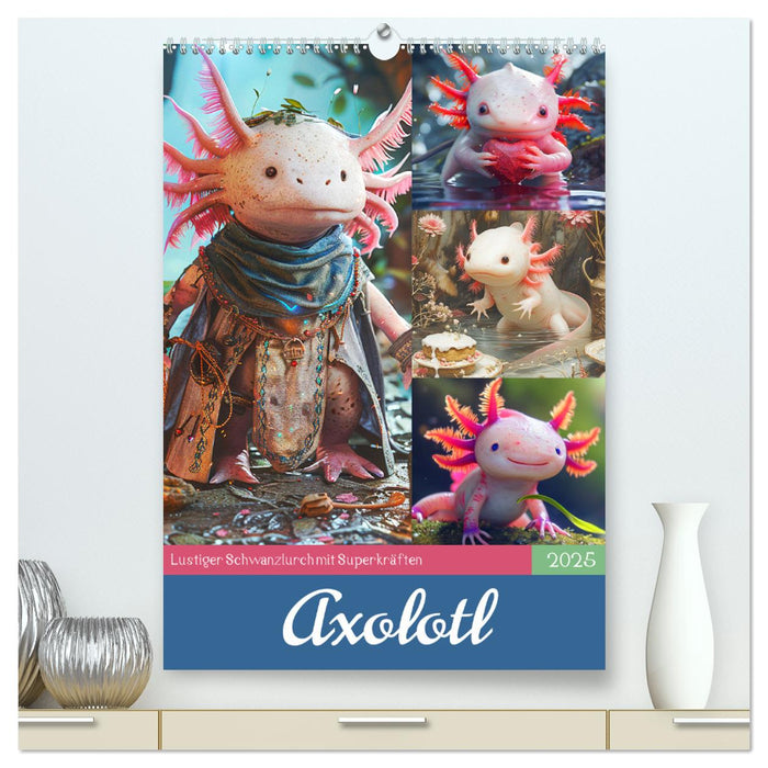 Axolotl. Lustiger Schwanzlurch mit Superkräften (CALVENDO Premium Wandkalender 2025)