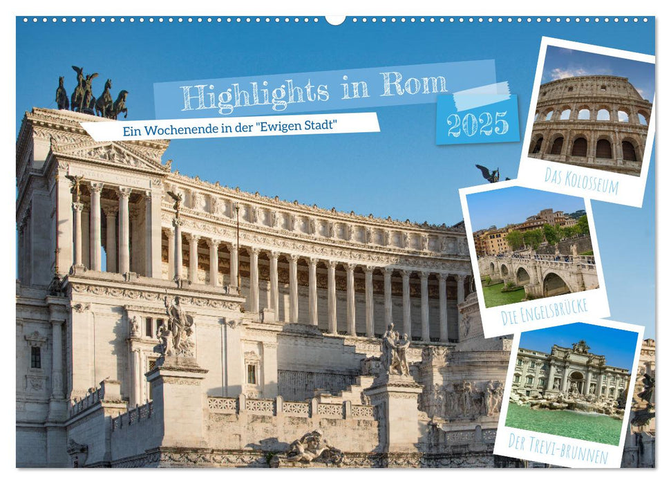 Highlights in Rom - Ein Wochenende in der "Ewigen Stadt" (CALVENDO Wandkalender 2025)