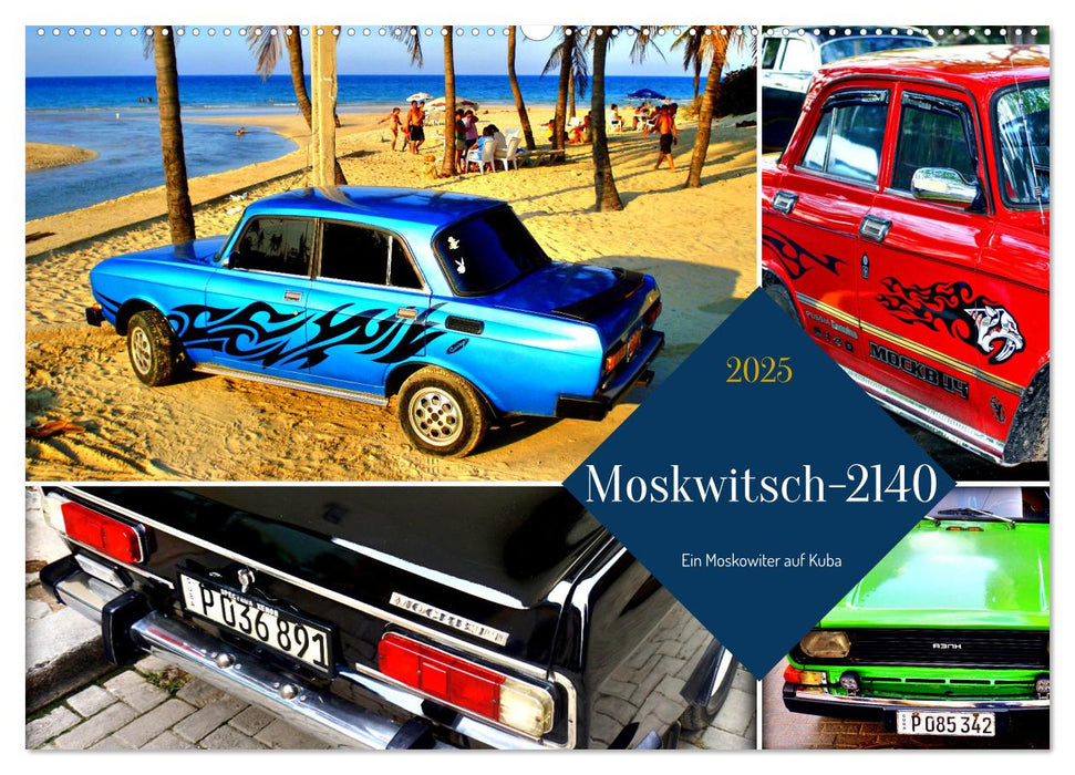 Moskwitsch-2140 - Ein Moskowiter auf Kuba (CALVENDO Wandkalender 2025)