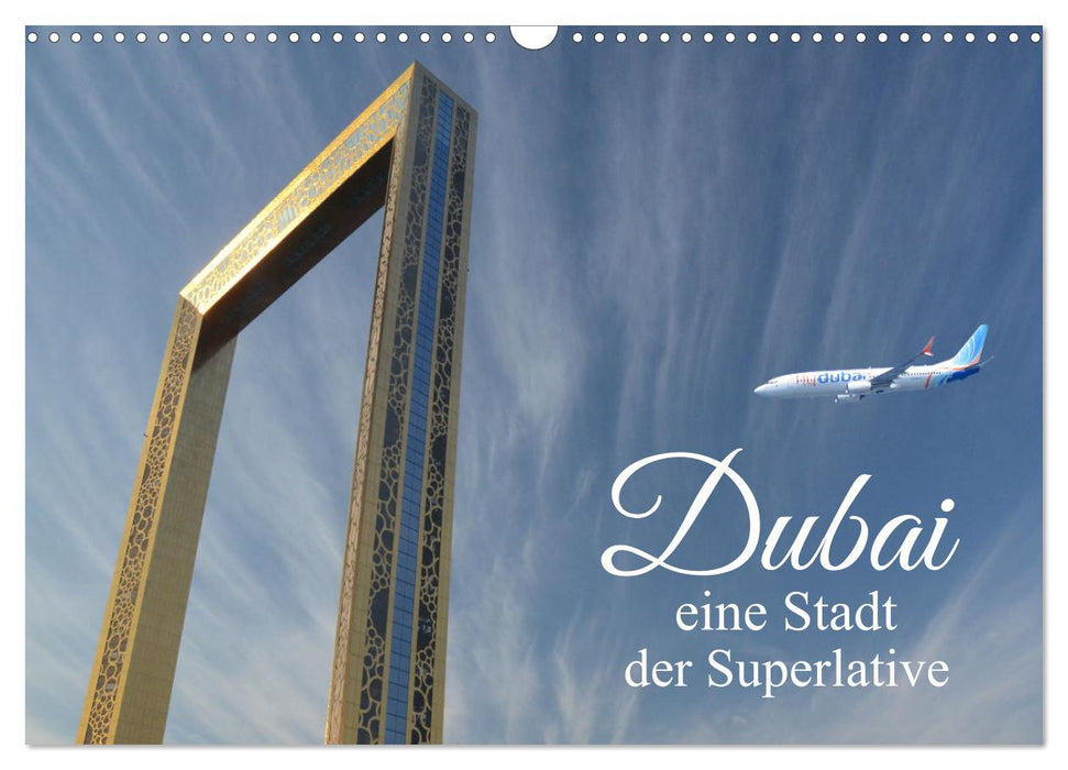 Dubai, die Stadt der Superlative. (CALVENDO Wandkalender 2025)