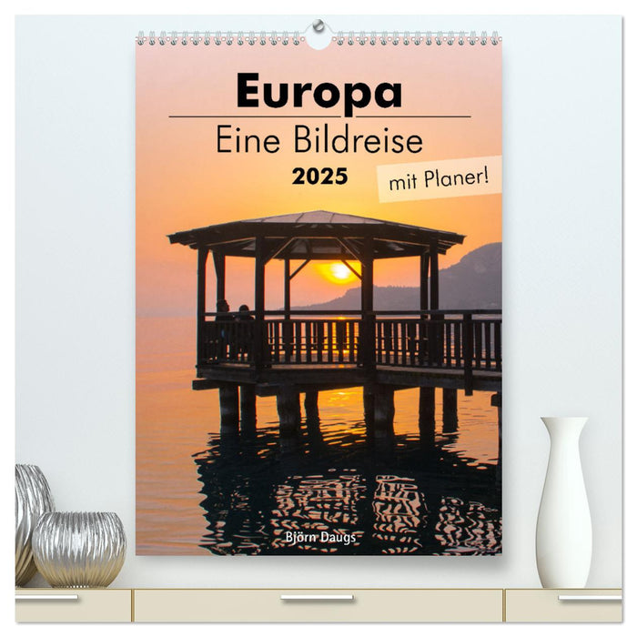 Europa - Eine Bildreise (mit Planer) (CALVENDO Premium Wandkalender 2025)